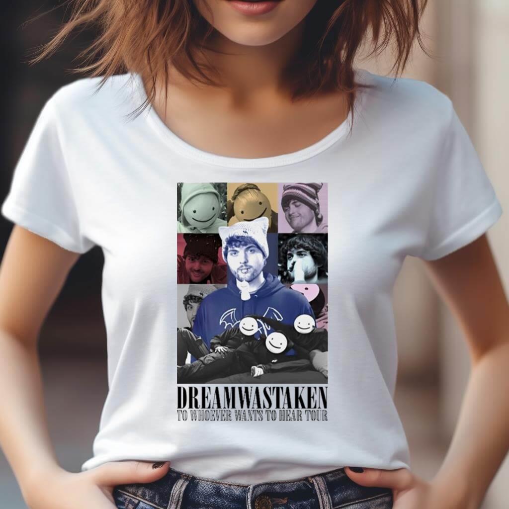 Dreamwastaken To Whoever Wants To Hear Your Shirt Dreamwastaken To Whoever Wants To Hear Your Shirt