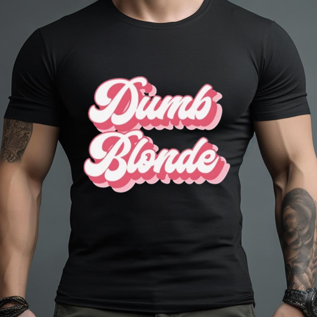 Dumb Blonde Shirt