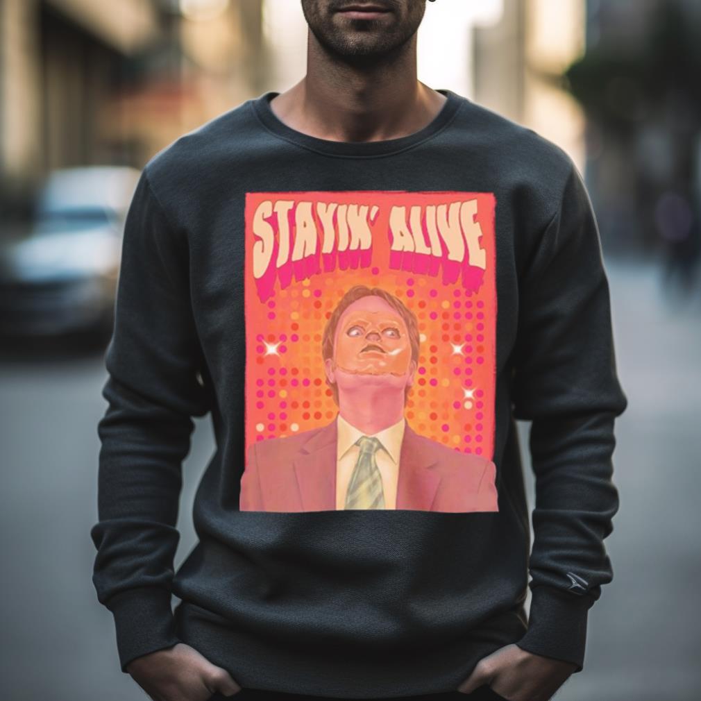 Dwight Schrute Stayin Alive Shirt