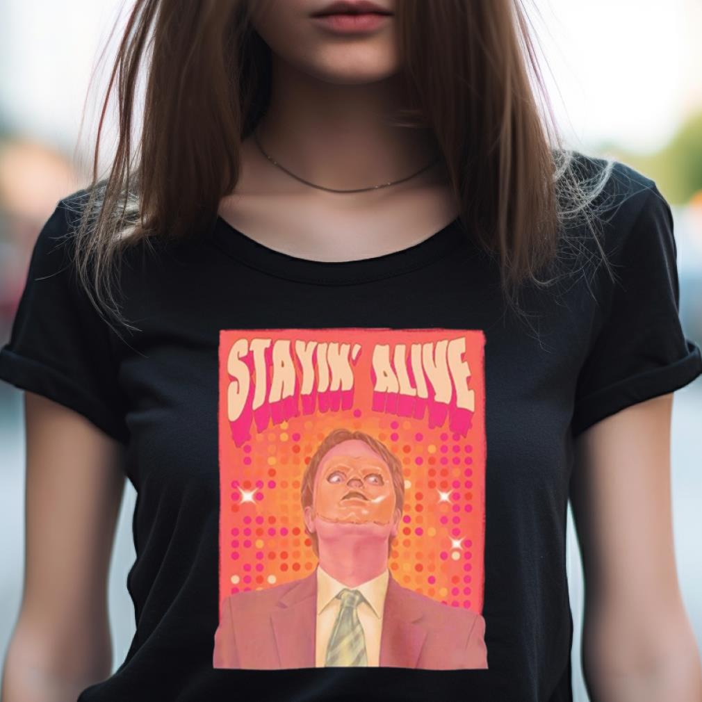 Dwight Schrute Stayin Alive Shirt Dwight Schrute Stayin Alive Shirt