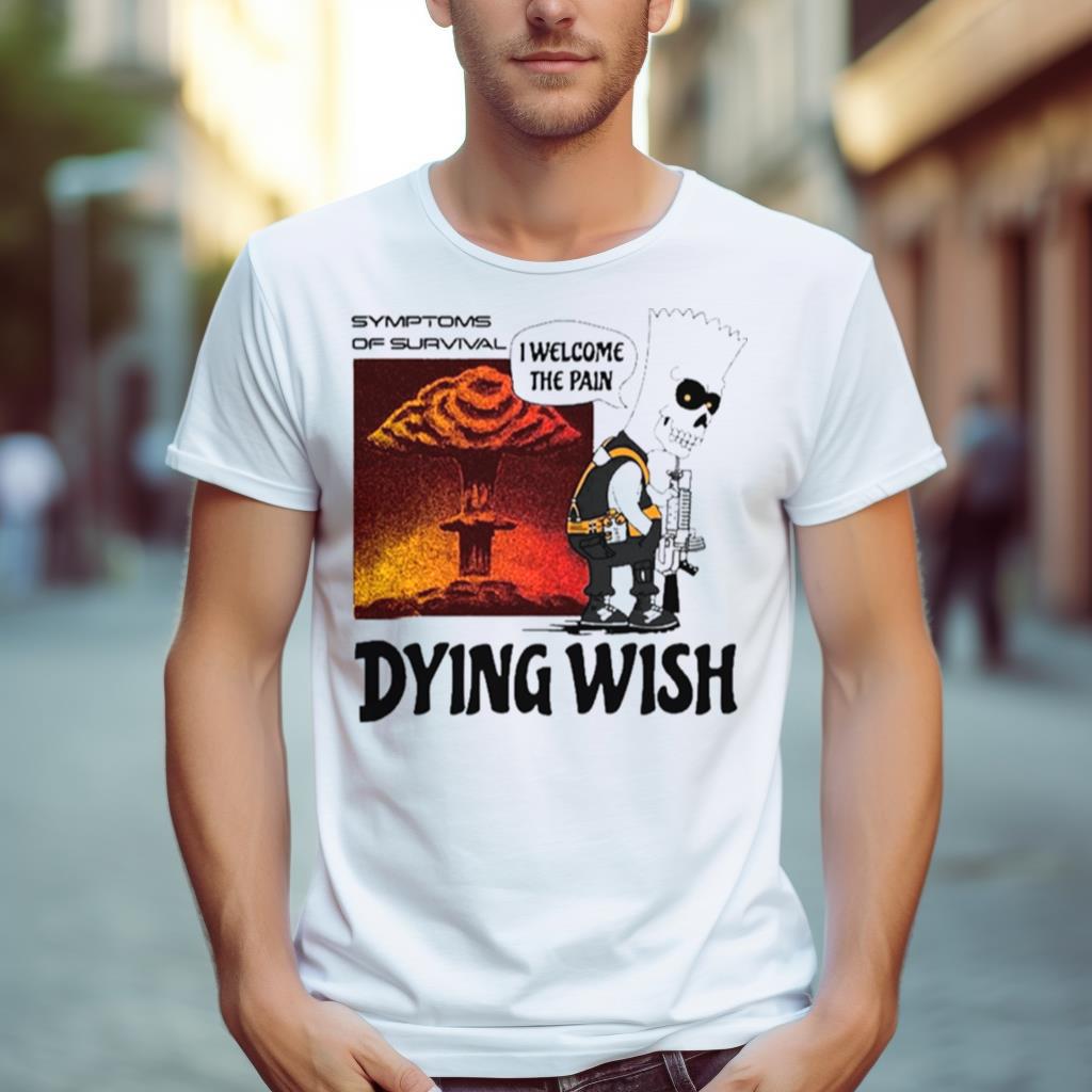 Dying Wish I Welcome The Pain Shirt