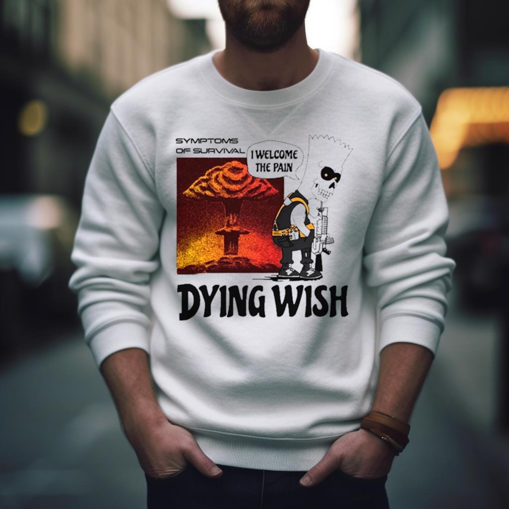 Dying Wish I Welcome The Pain Shirt
