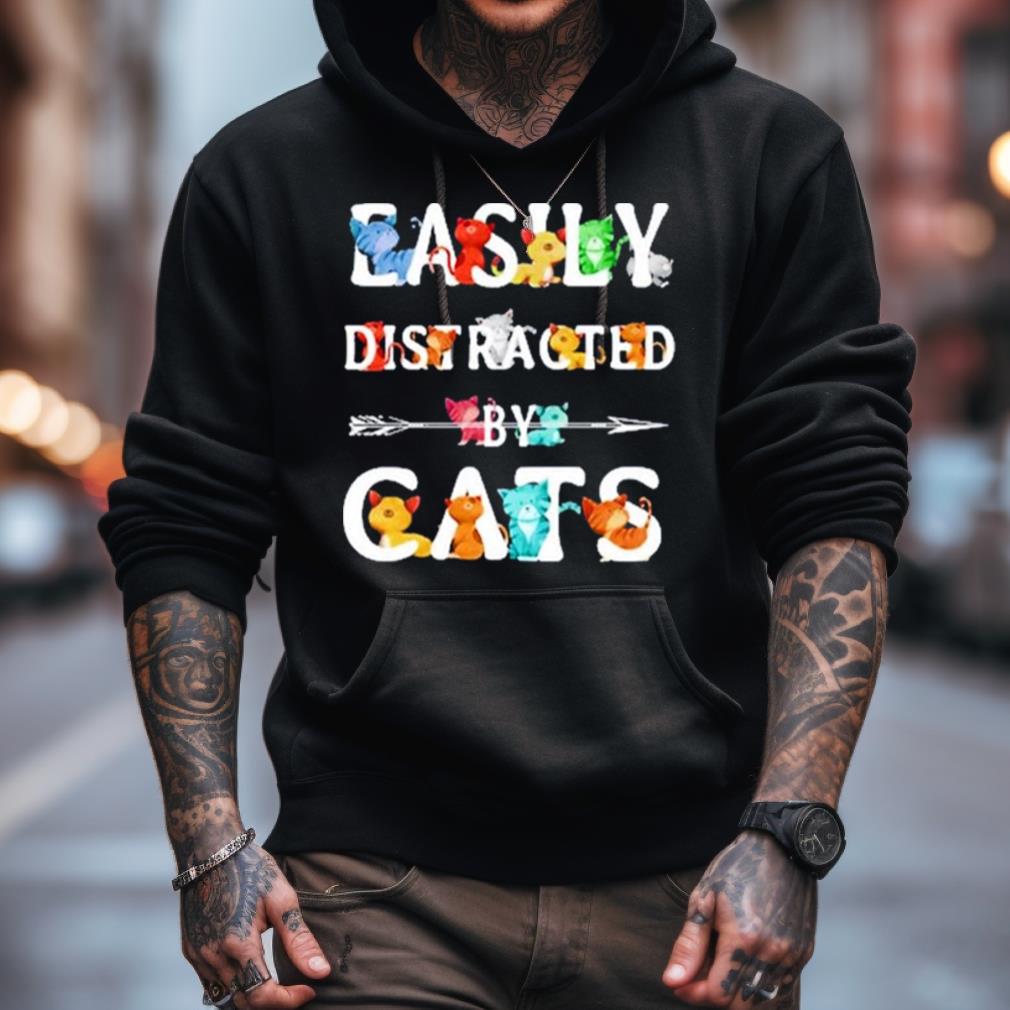 Easily Distracted Cats Shirt Easily Distracted Cats Shirt