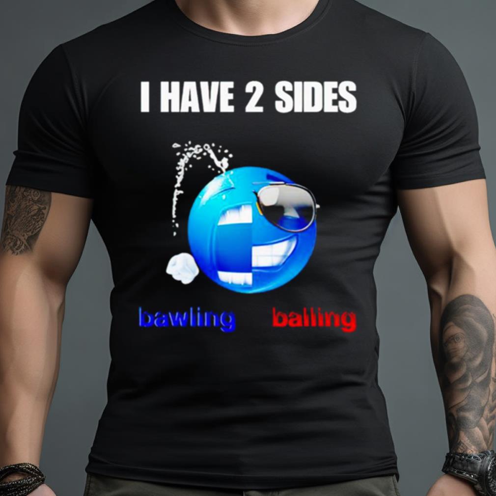 Emoiji I Have 2 Sides Bawling Balling Shirt