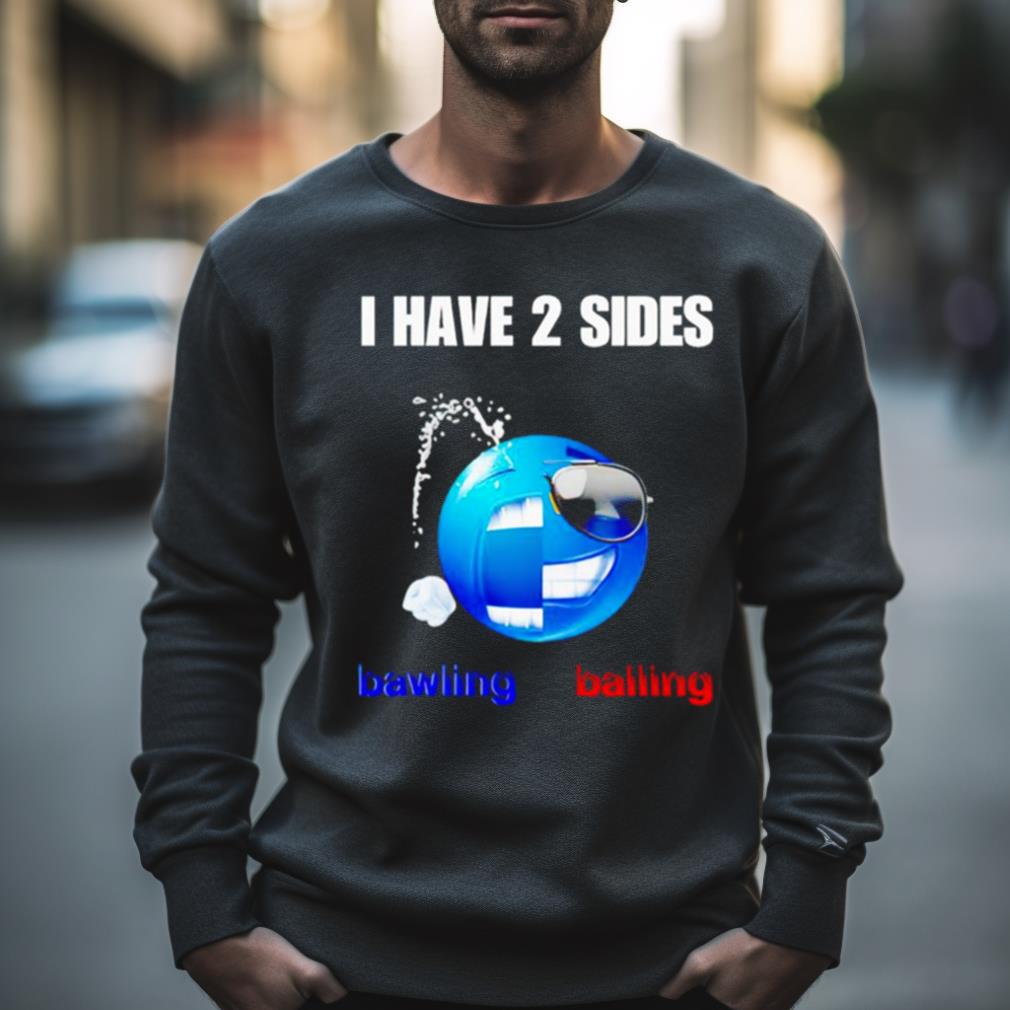Emoiji I Have 2 Sides Bawling Balling Shirt
