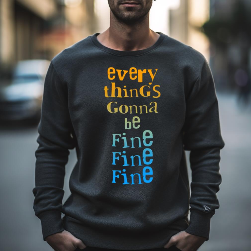 Everythings Gonna Be Fine Fine Fine Derek Klena Shirt