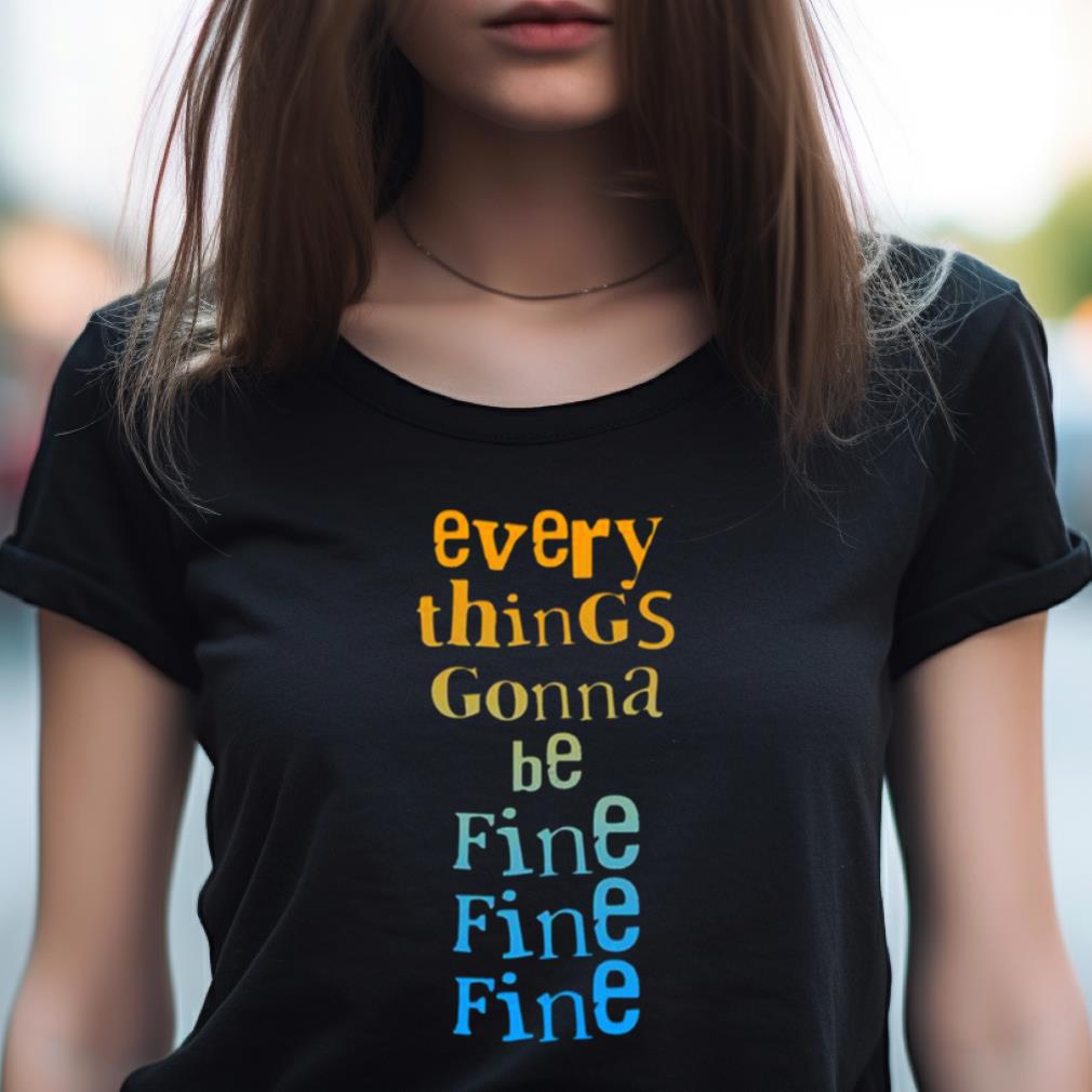 Everythings Gonna Be Fine Fine Fine Derek Klena Shirt Everythings Gonna Be Fine Fine Fine Derek Klena Shirt
