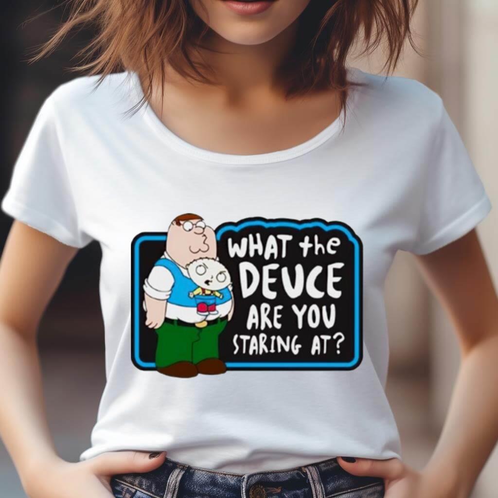 Family Guy What The Deuce Are You Staring At Shirt