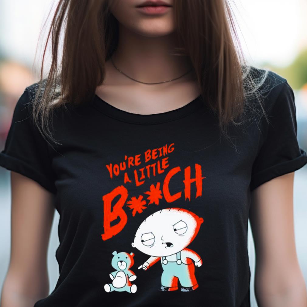 Family Guy You’Re Being A Little Bitch Shirt