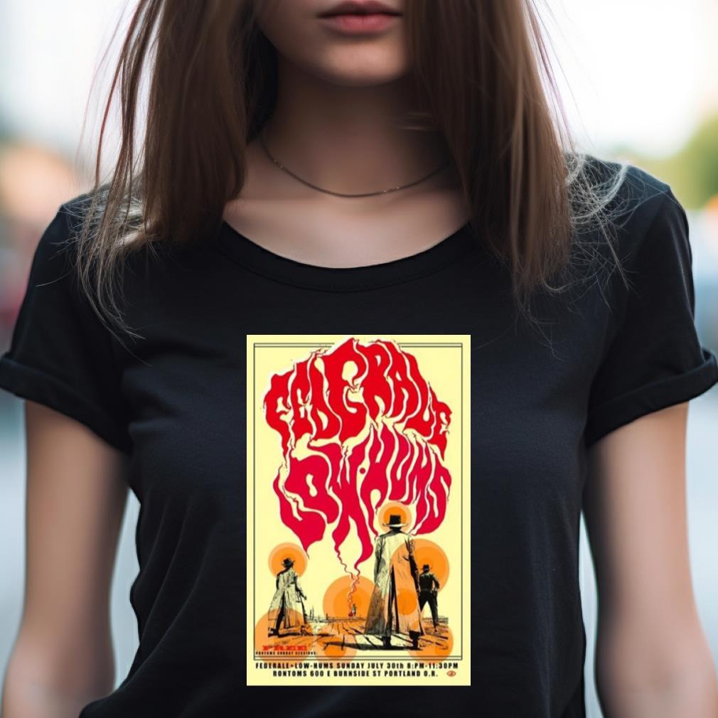 Federale Low Hums July 30 2023 Portland Or Poster Shirt Federale Low Hums July 30 2023 Portland Or Poster Shirt