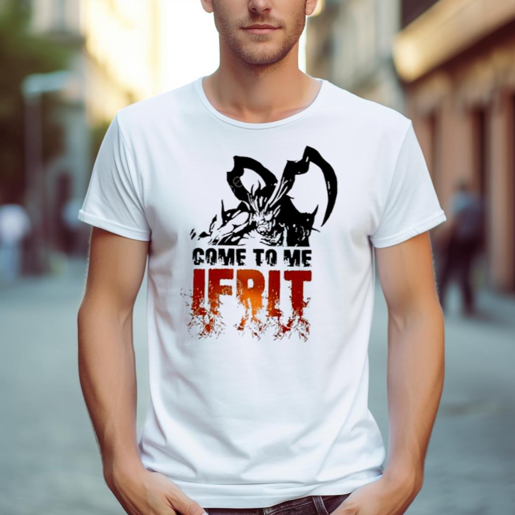 Ff16 Come To Me Ifrit Shirt