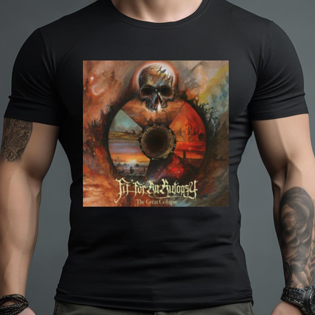 Fit For An Autopsy The Great Collapse Deathcore Death Shirt