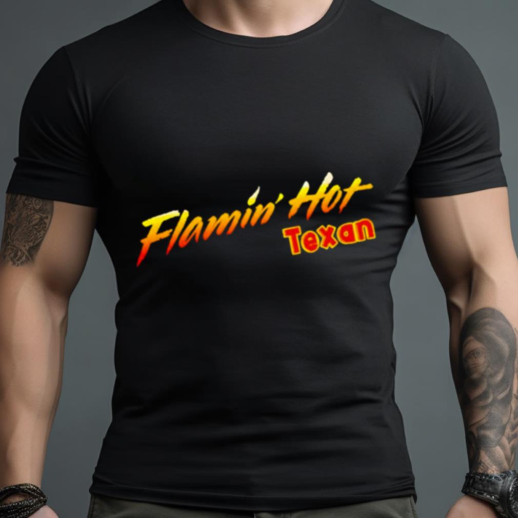 Flamin’ Hot Texan Shirt