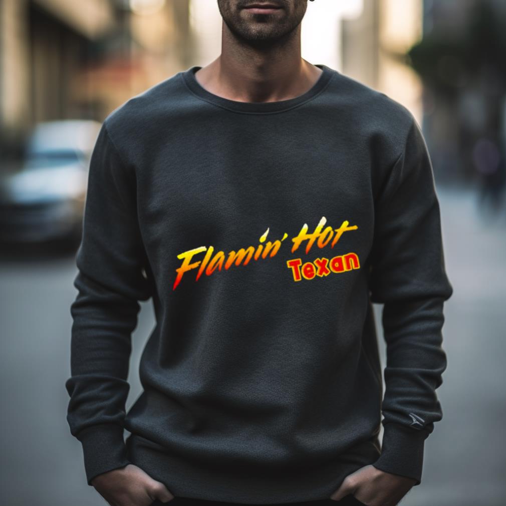 Flamin’ Hot Texan Shirt