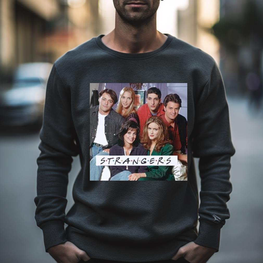 Friends Strangers Friends Fan Ladies Shirt Friends Strangers Friends Fan Ladies Shirt