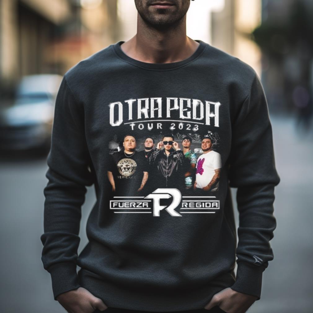 Fuerza Regida Otra Peda Tour 2023 Shirt Fuerza Regida Otra Peda Tour 2023 Shirt