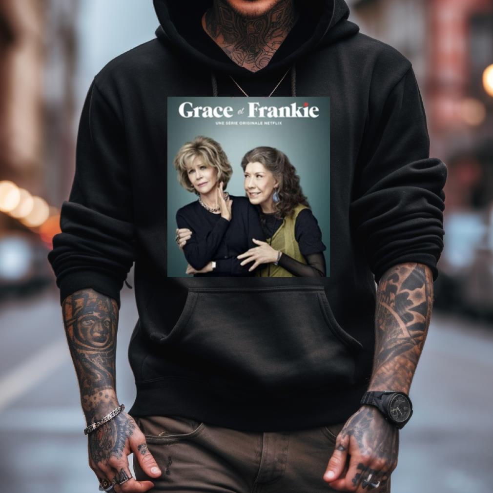 Funny Tv Show Grace And Frankie Shirt Funny Tv Show Grace And Frankie Shirt