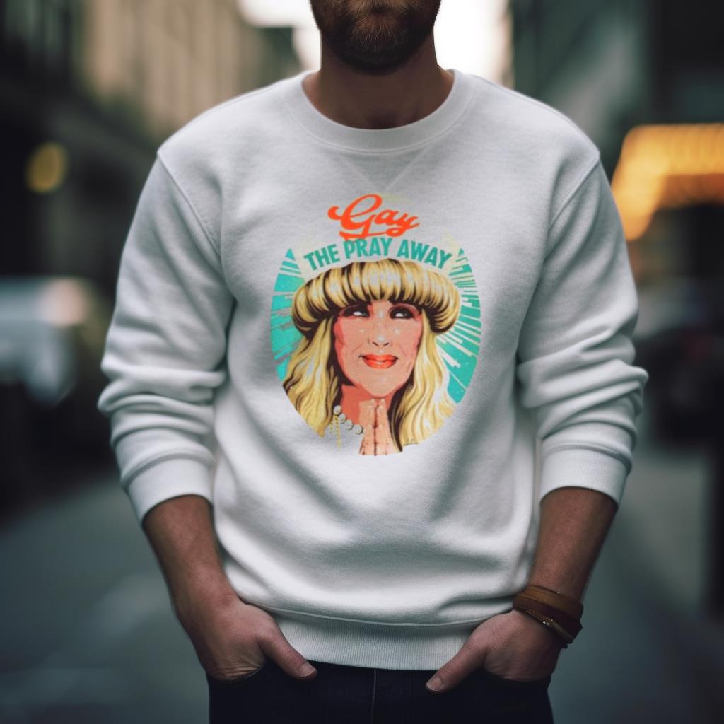 Gay The Pray Away Shirt Gay The Pray Away Shirt