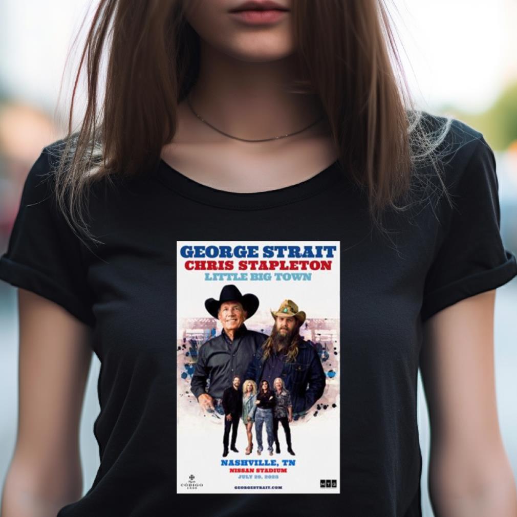 George Strait Chris Stapleton Little Big Town Nashville Tn July 29 2023 Shirt George Strait Chris Stapleton Little Big Town Nashville Tn July 29 2023 Shirt