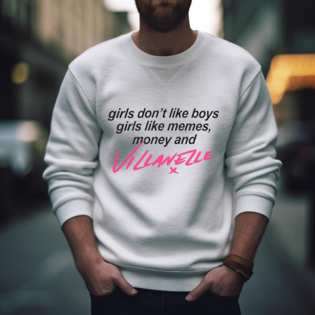 Girls Don’T Like Boys Girls Like Memes Money And Villanelle Shirt
