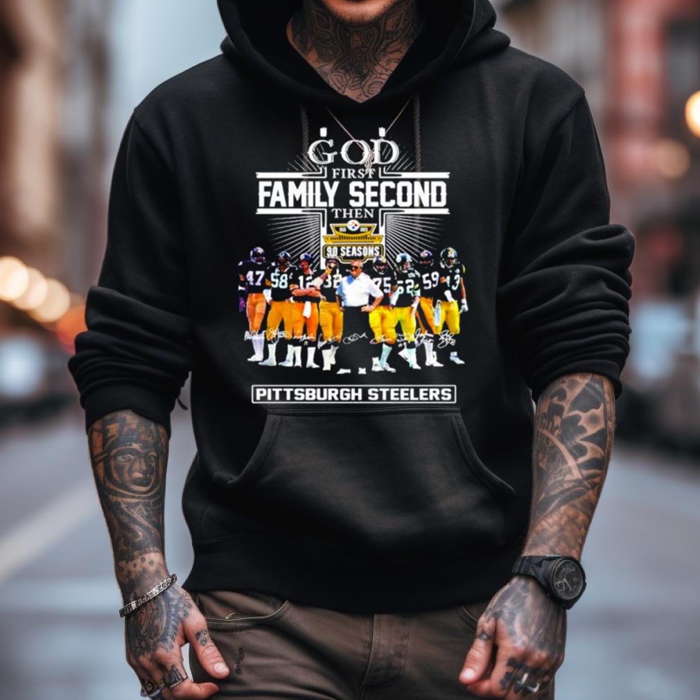 Design god First Family Second Then 90 Season Pittsburgh Steelers Shirt,  hoodie, sweater, long sleeve and tank top