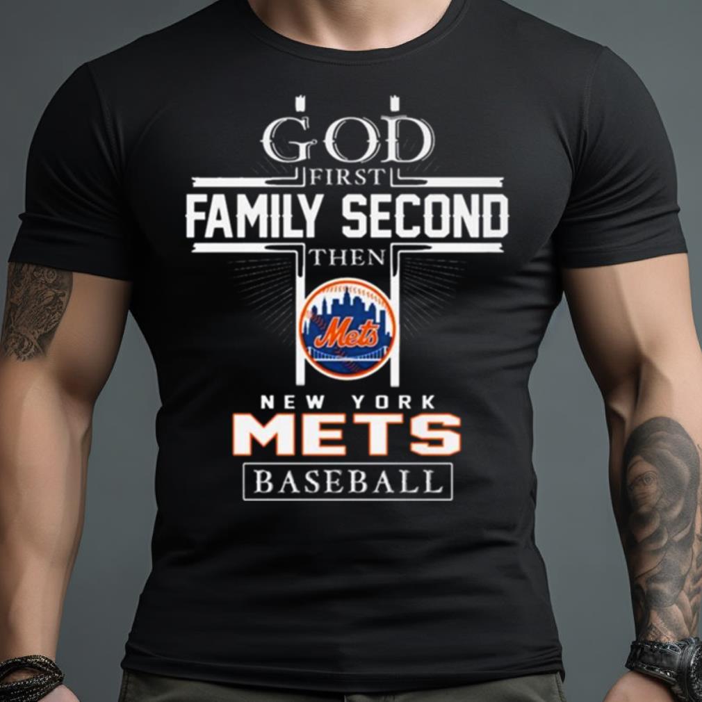 God First Family Second Then New York Mets Baseball Logo 2023 Shirt