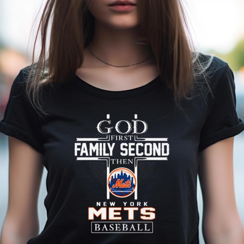 God First Family Second Then New York Mets Baseball Logo 2023 Shirt God First Family Second Then New York Mets Baseball Logo 2023 Shirt