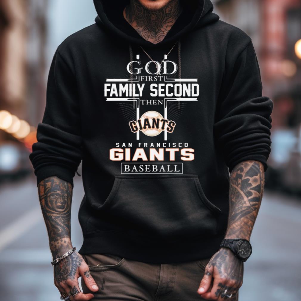 God First Family Second Then San Francisco Giants Baseball Logo 2023 Shirt God First Family Second Then San Francisco Giants Baseball Logo 2023 Shirt