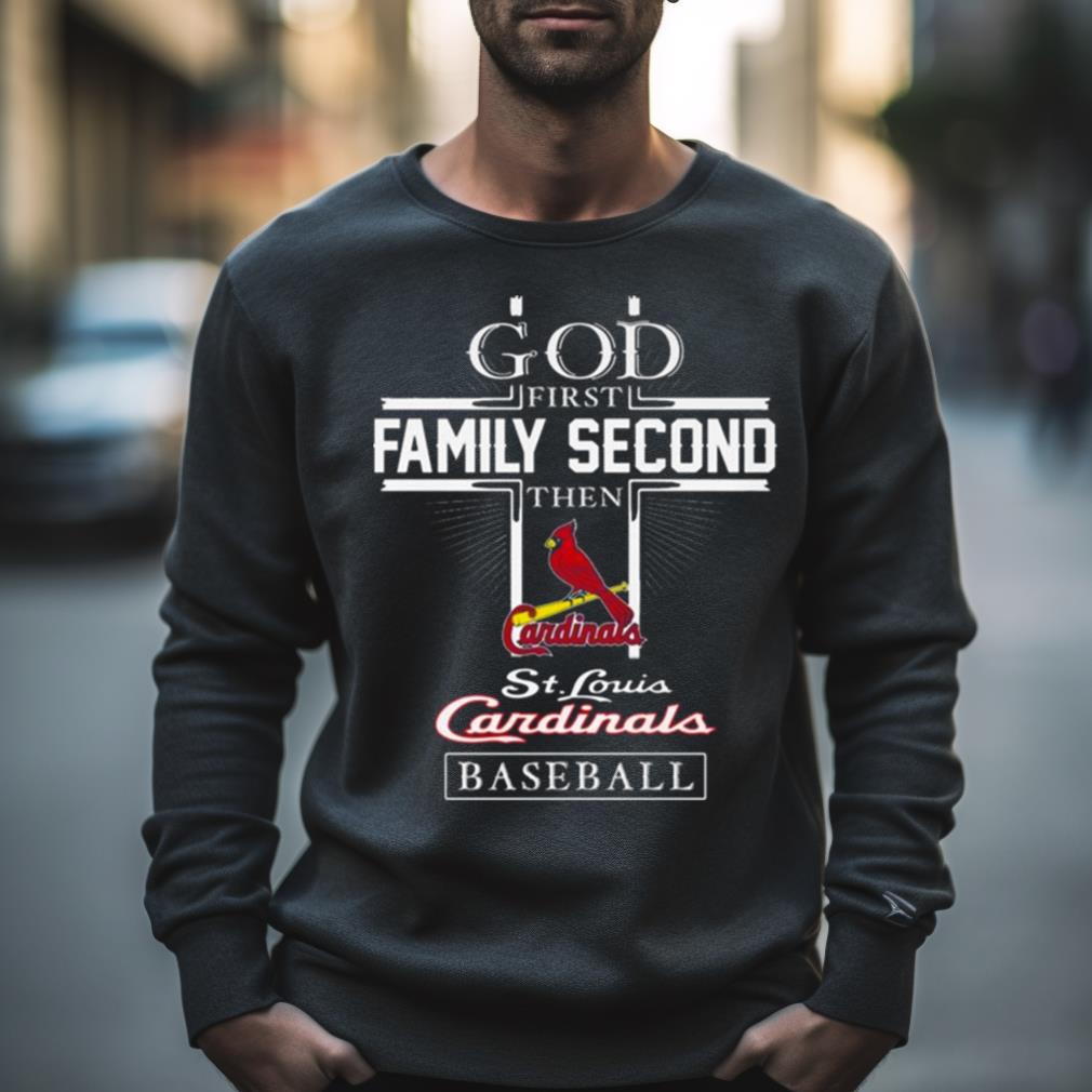 God First Family Second Then St Louis Cardinals Baseball 2023 Shirt -  Hersmiles