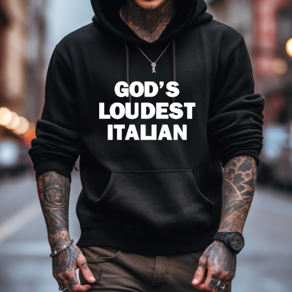 God’S Loudest Italian Shirt