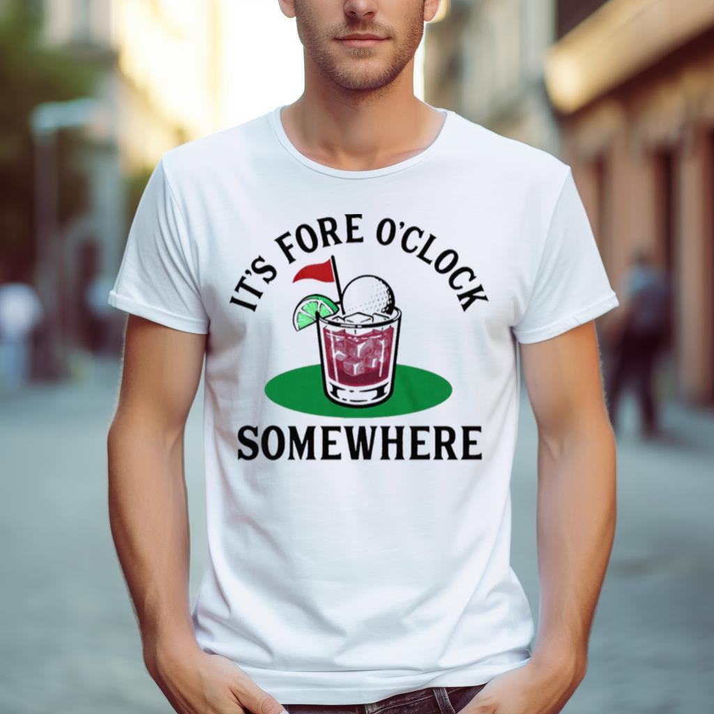 Golf Cocktail It’S Fore O’ Clock Somewhere Shirt