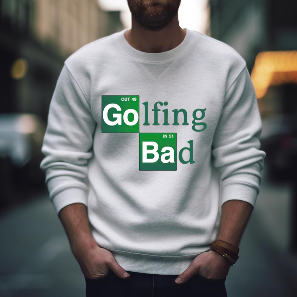 Golfing Bad Shirt Golfing Bad Shirt
