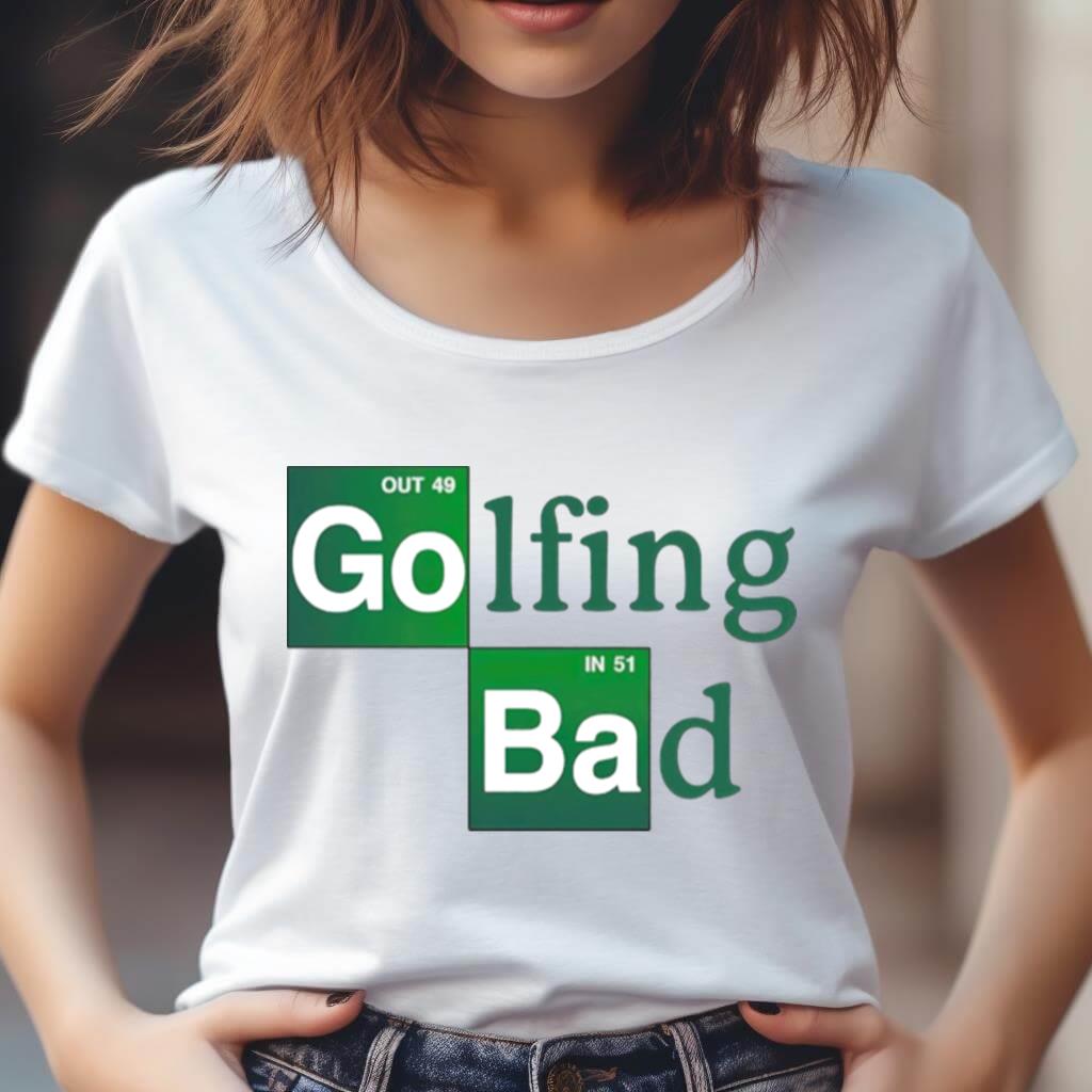 Golfing Bad Shirt Golfing Bad Shirt