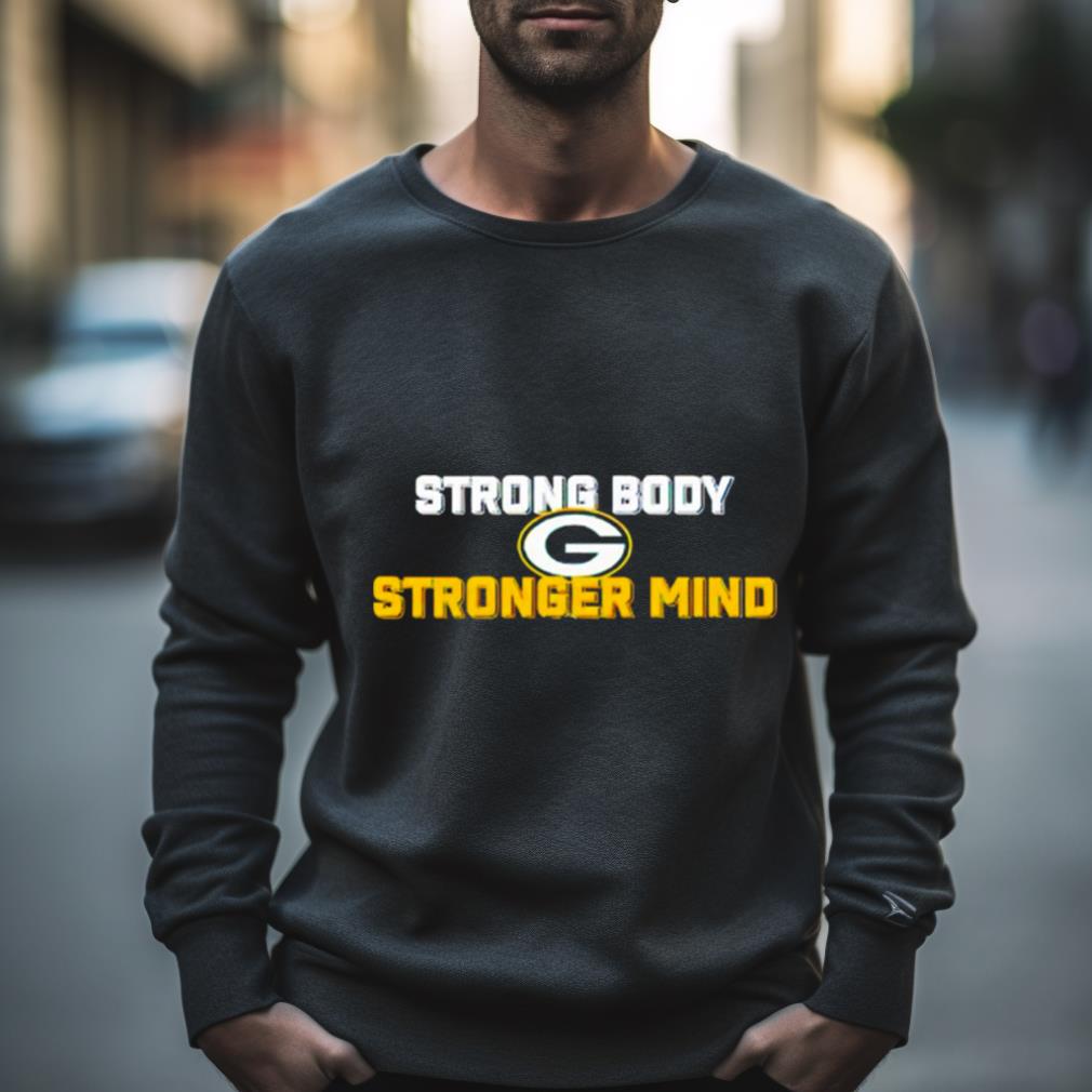 Green Bay Packers Strong Body Stronger Mind Shirt