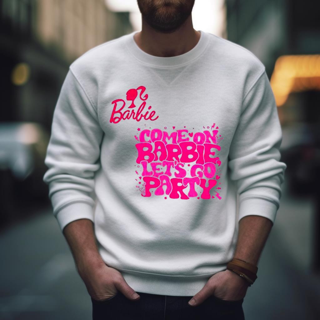 Groovy Come On Barbie Lets Go Party 72123 Shirt Groovy Come On Barbie Lets Go Party 72123 Shirt