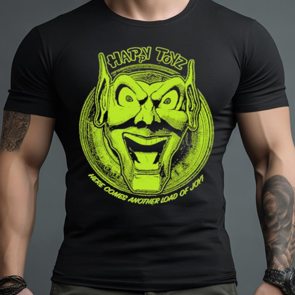 Happy Toyz Here Comes Another Load Of Joy Shirt