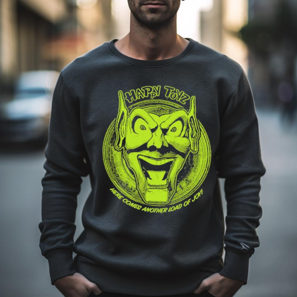 Happy Toyz Here Comes Another Load Of Joy Shirt