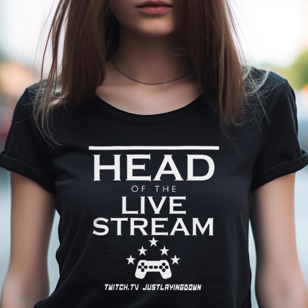 Head Of The Live Stream Shirt