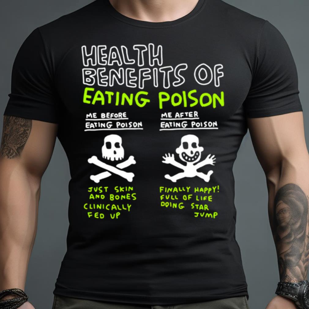Health Benefits Of Eating Poison Shirt