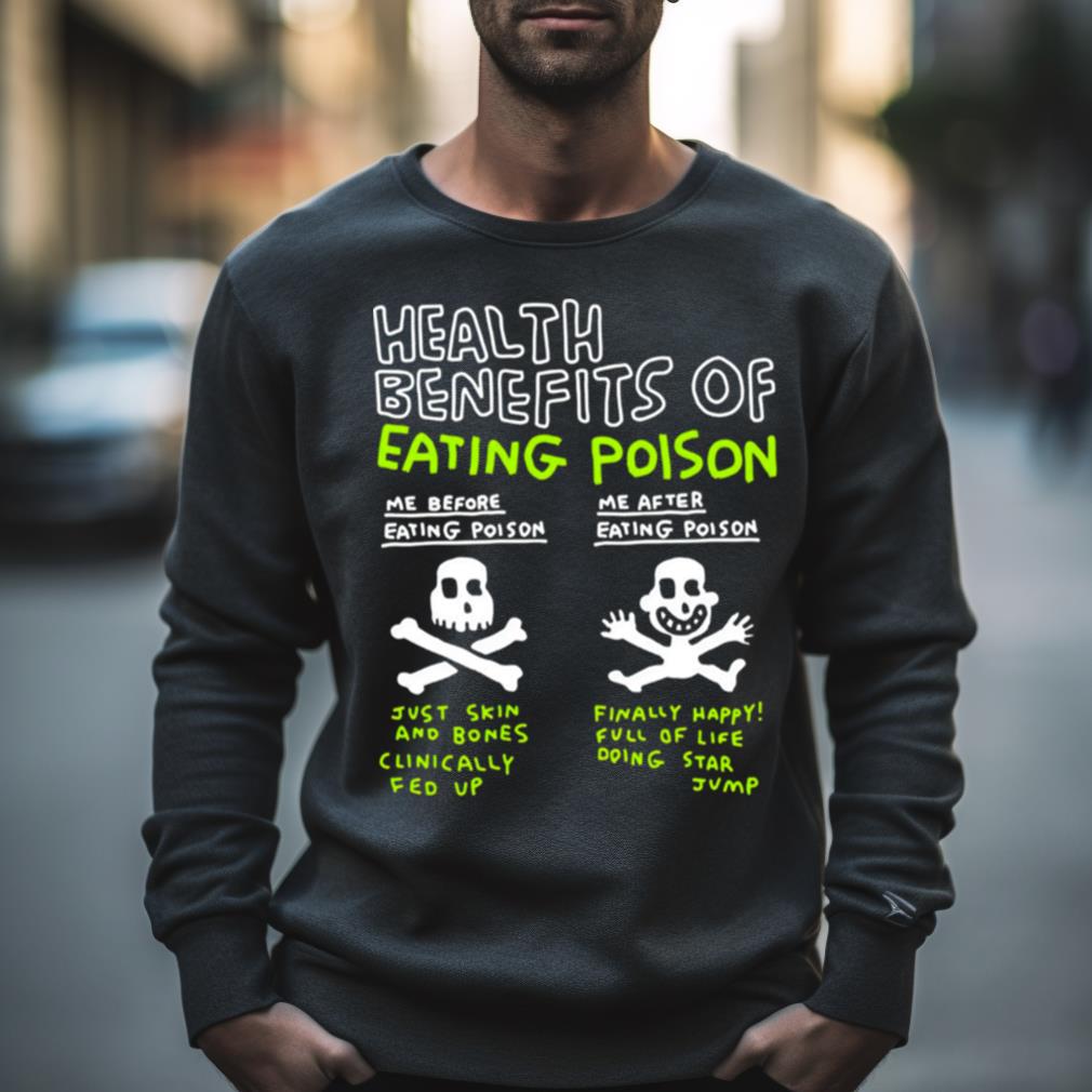 Health Benefits Of Eating Poison Shirt