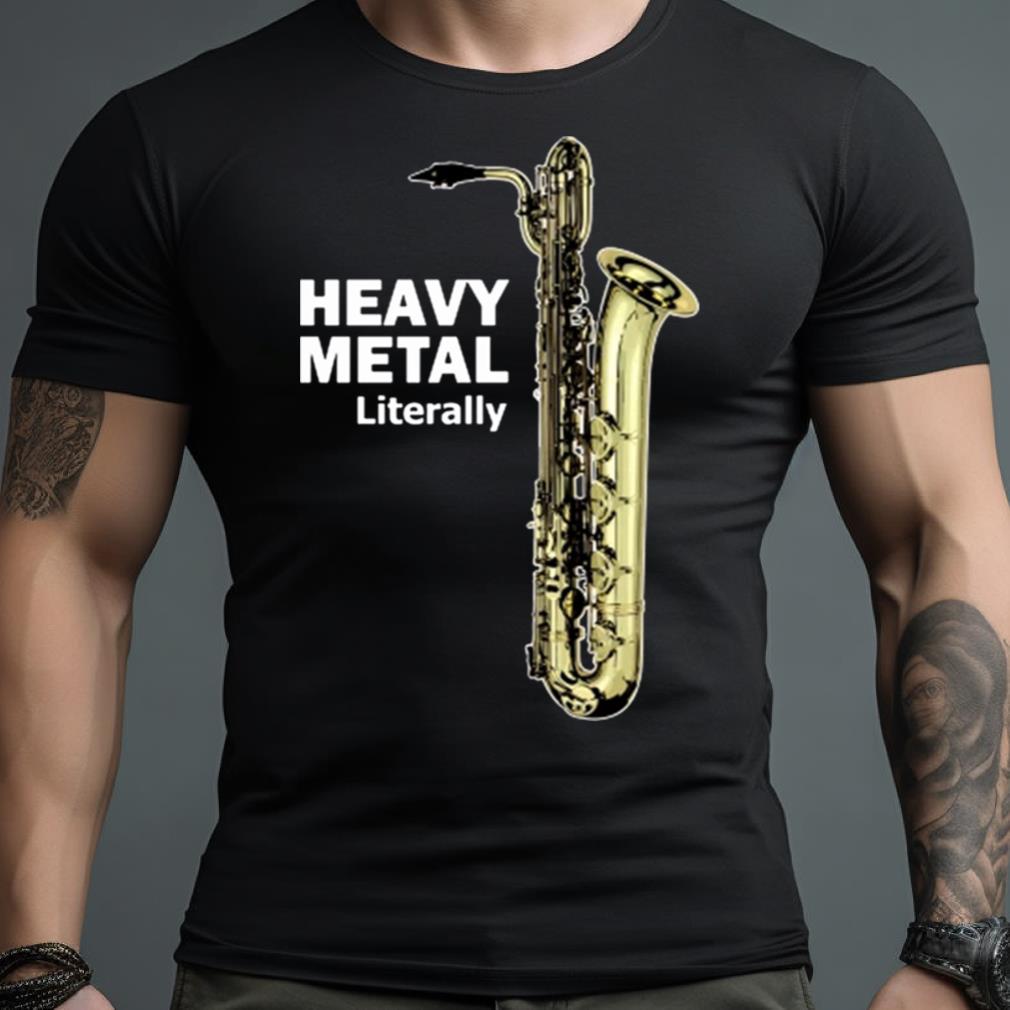 Heavy Metal Literally Shirt