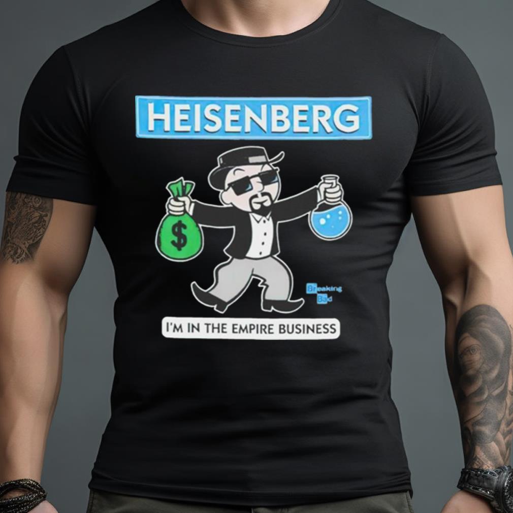 Heisenberg Breaking Bad I'M In The Empire Business Shirt