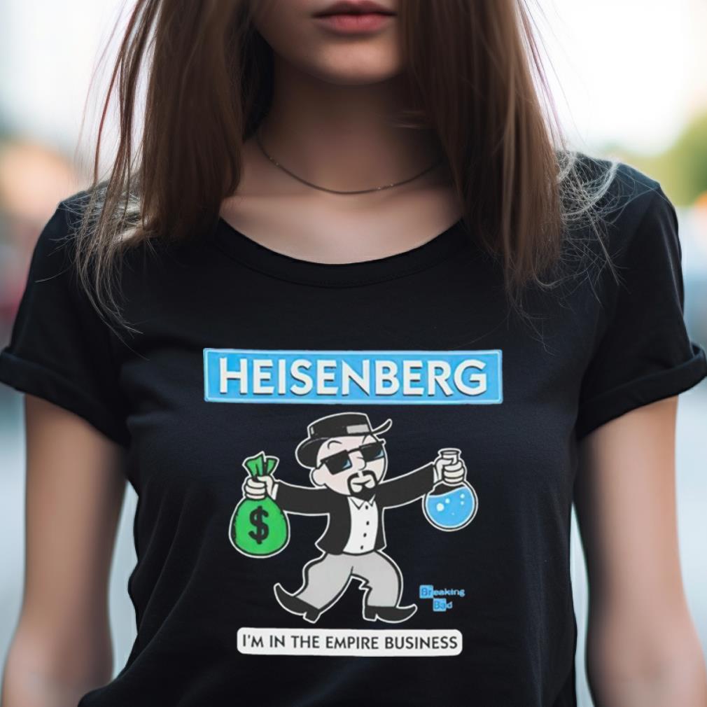Heisenberg Breaking Bad I'M In The Empire Business Shirt