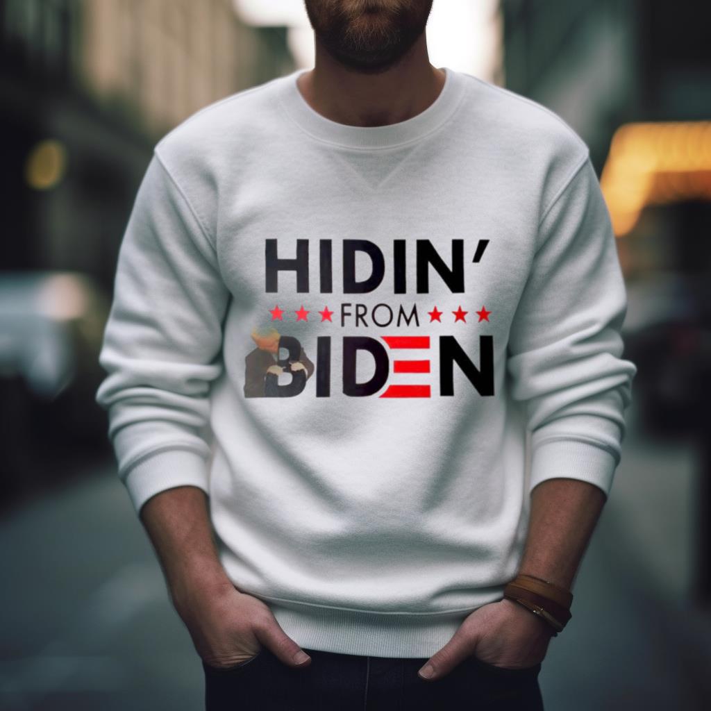 Hidin’ From Biden Funny Shirt