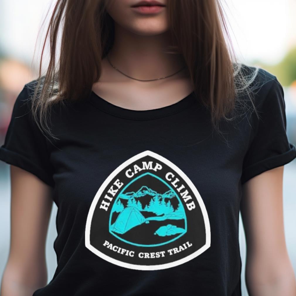 Hike Camp Climb Pacific Crest Trail Shirt Hike Camp Climb Pacific Crest Trail Shirt