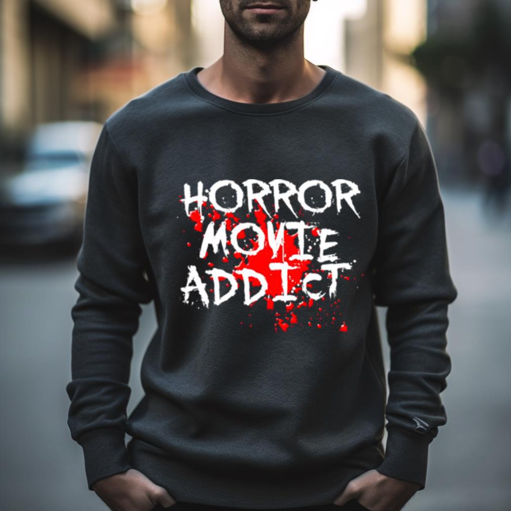 Horror Movie Addict Shirt