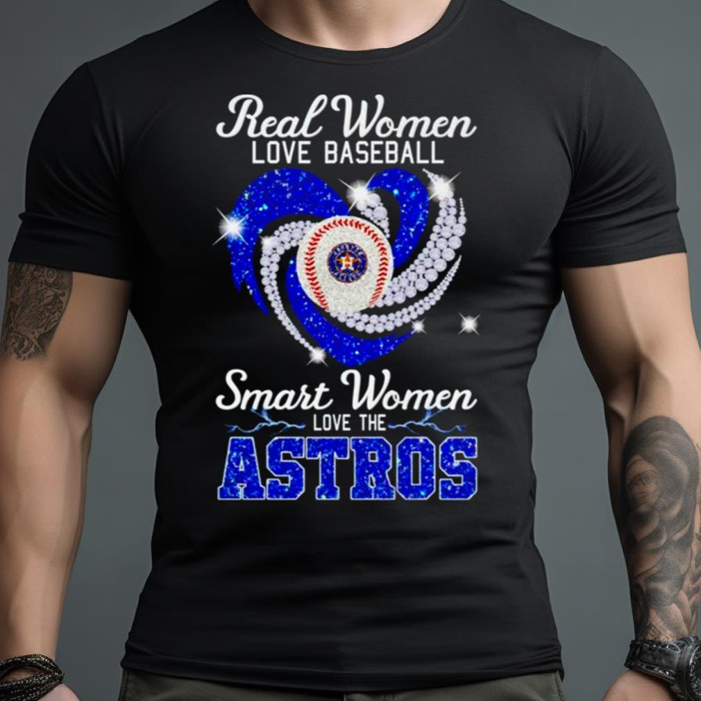 Houston Astros Real Women Love Baseball Smart Women Love The Astros Shirt