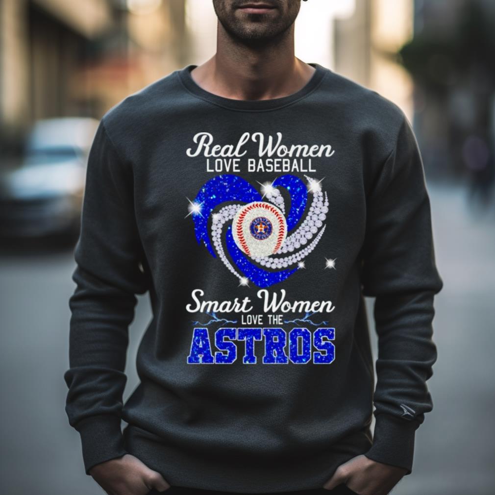 Houston Astros Real Women Love Baseball Smart Women Love The Astros Shirt