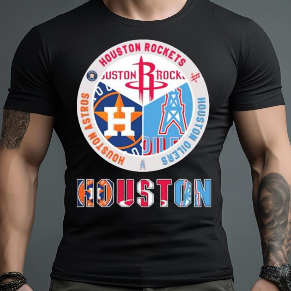 Houston Sport Teams Houston Rockets Houston Astros And Houston Oilers Shirt