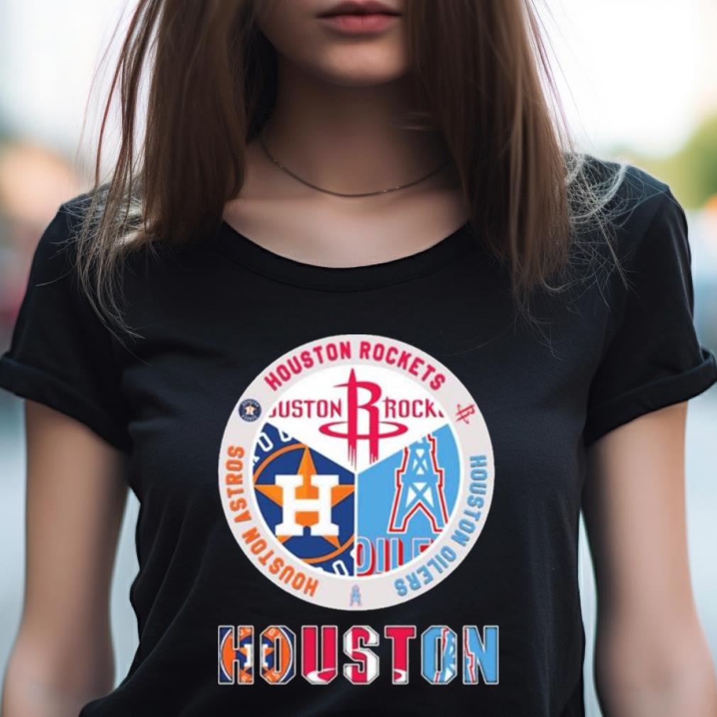 Houston Sport Teams Houston Rockets Houston Astros And Houston Oilers Shirt Houston Sport Teams Houston Rockets Houston Astros And Houston Oilers Shirt